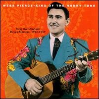 Webb Pierce - King Of The Honky-Tonk - From The Original Master Tapes